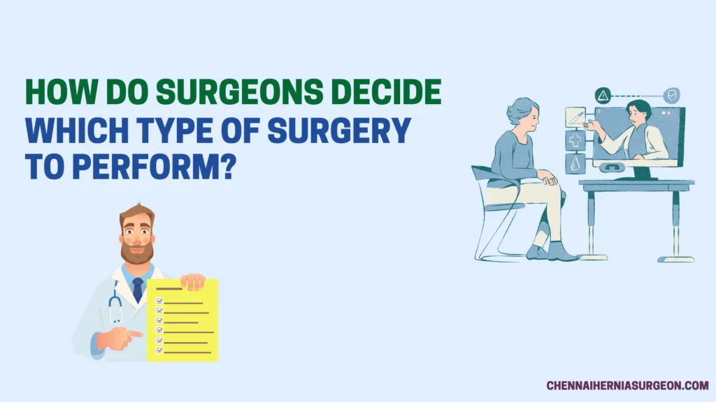 How do surgeons decide which type of surgery to perform