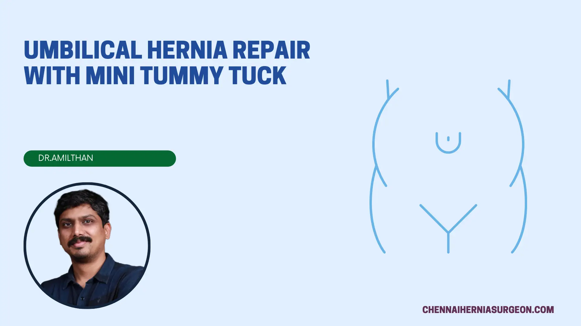 UMBILICAL HERNIA REPAIR WITH MINI TUMMY TUCK